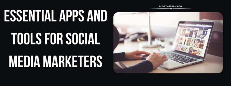 Essential Apps and Tools for Social Media Marketers
