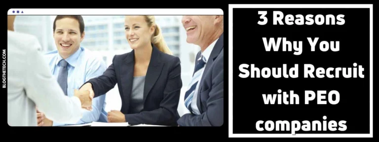 3 Reasons Why You Should Recruit with PEO companies
