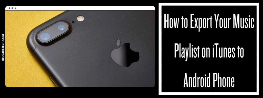 How to Export Your Music Playlist on iTunes to Android Phone
