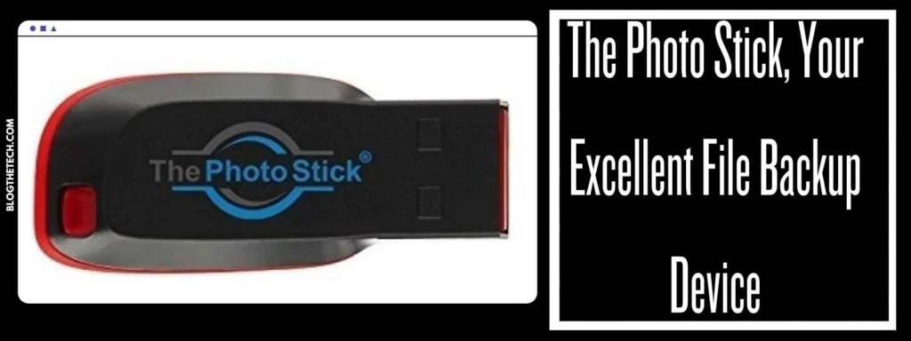 The Photo Stick, Your Excellent File Backup Device