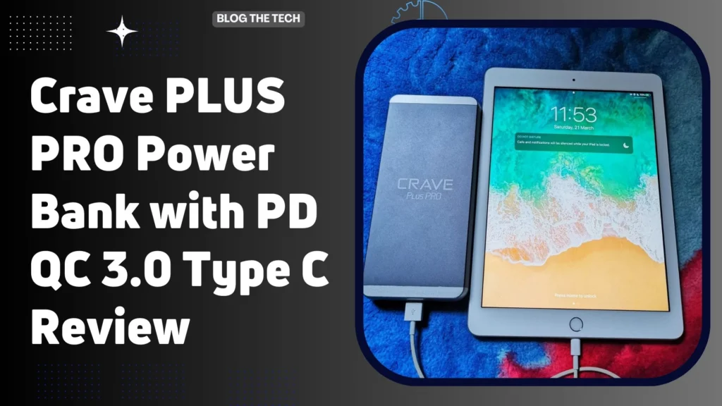 Crave PLUS PRO Power Bank with PD + QC 3.0 + Type C Review