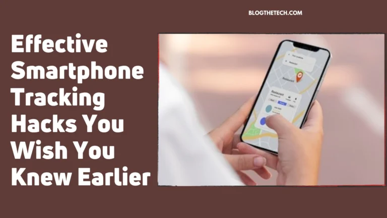 Effective Smartphone Tracking Hacks You Wish You Knew Earlier
