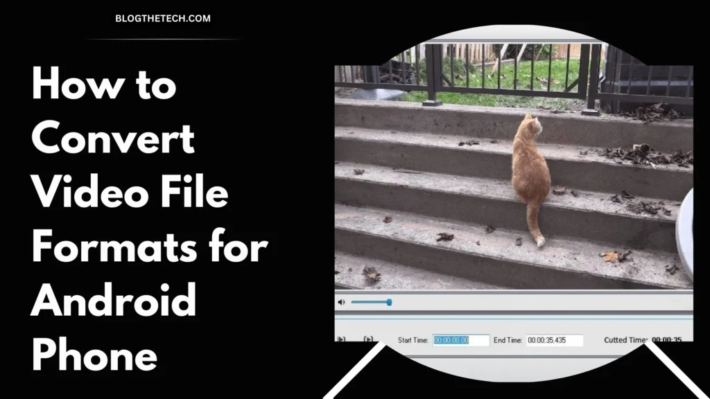 How to Convert Video File Formats for Android Phone