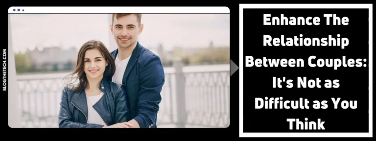 Enhance The Relationship Between Couples