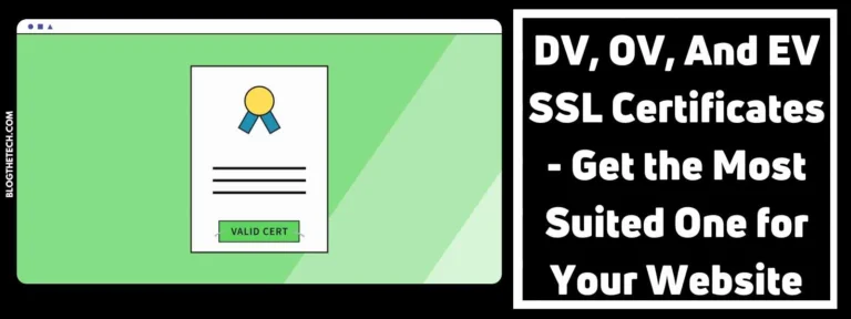 Article Featured Image For DV, OV, And EV SSL Certificates - Get the Most Suited One for Your Website