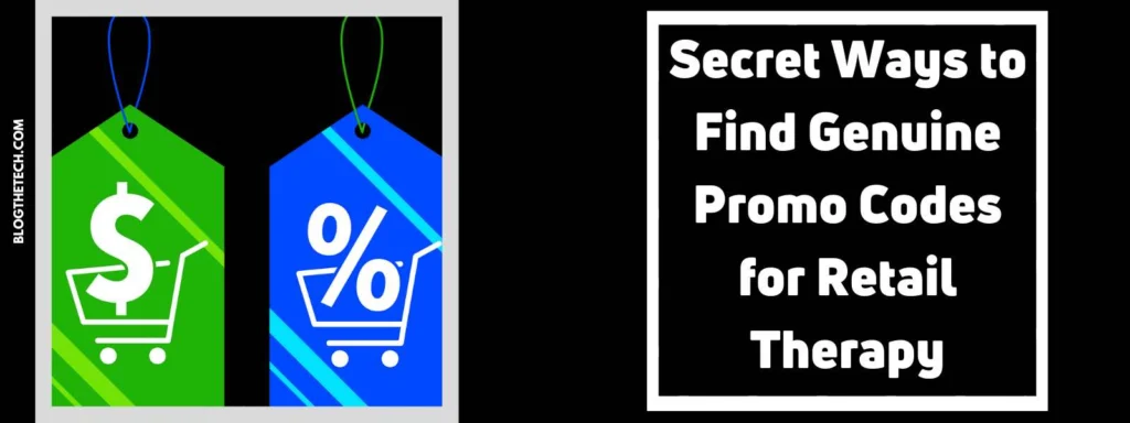 Secret Ways to Find Genuine Promo Codes for Retail Therapy