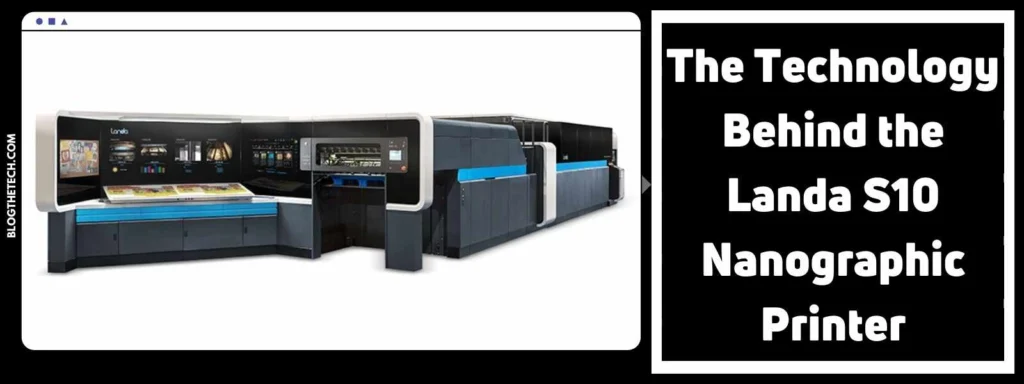 The Technology Behind the Landa S10 Nanographic Printer