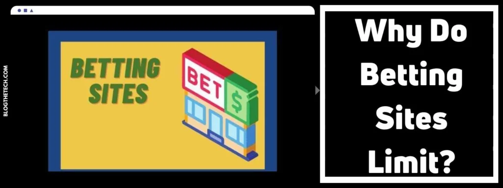 Why Do Betting Sites Limit?