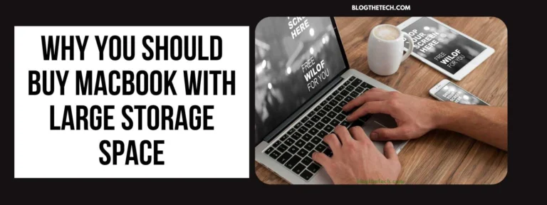 Why You Should Buy MacBook With Large Storage Space