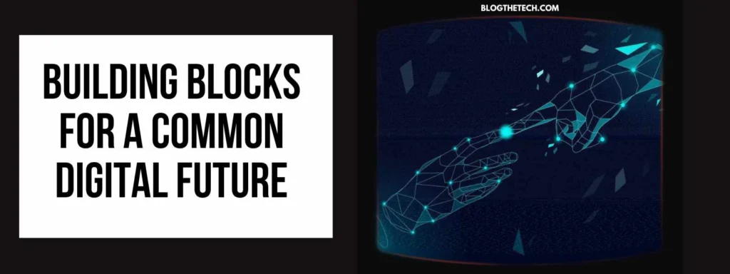 7 Building Blocks For A Common Digital Future