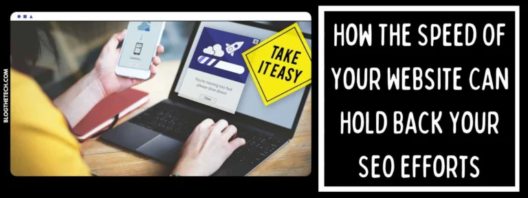 How The Speed Of Your Website Can Hold Back Your SEO Efforts