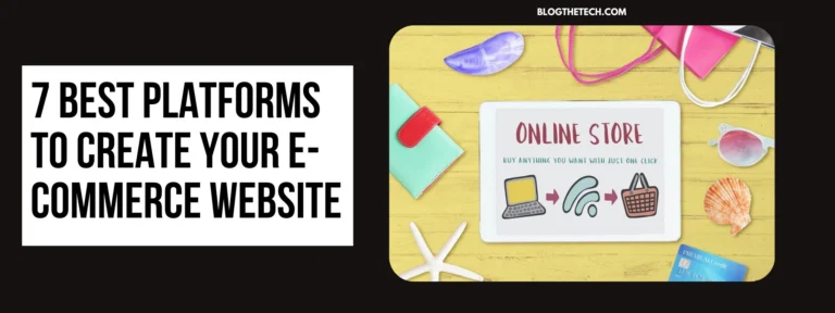 7 Best Platforms to Create Your E-commerce Website (2024 Edition)