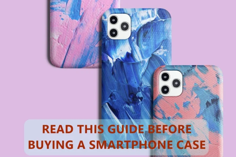 Read This Guide Before Buying a Smartphone Case