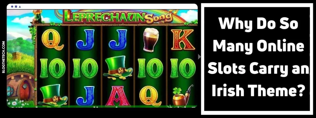 Why Do So Many Online Slots Carry an Irish Theme?