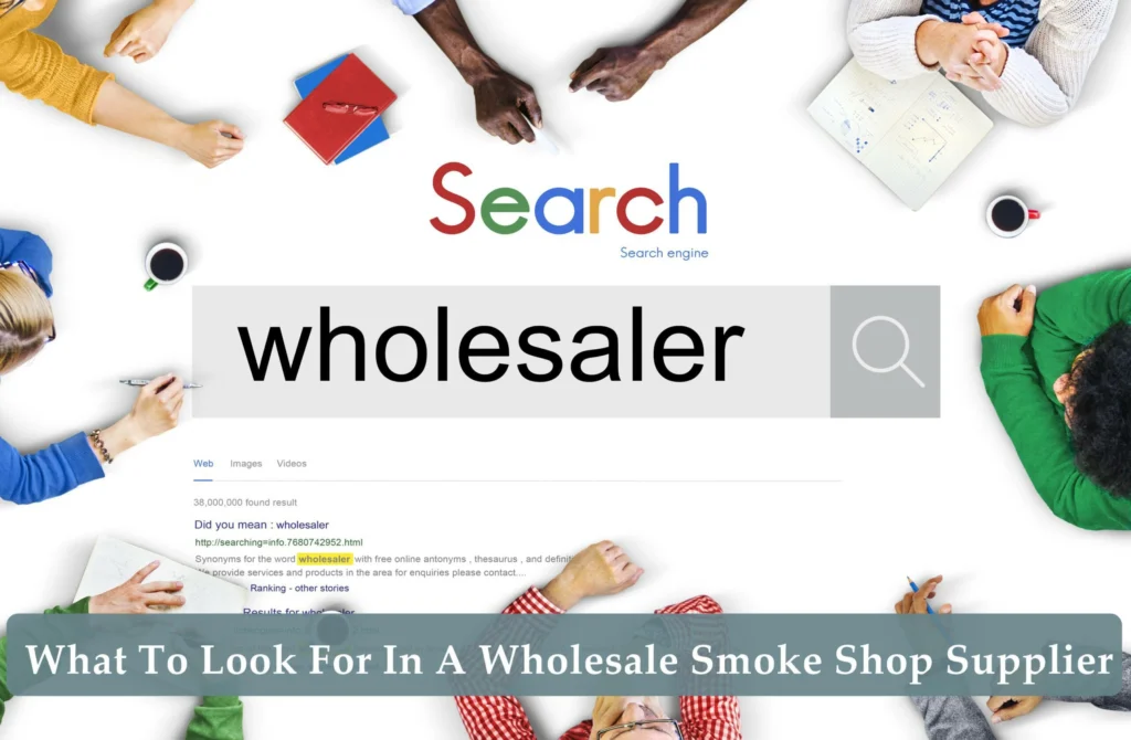 What To Look For In A Wholesale Smoke Shop Supplier
