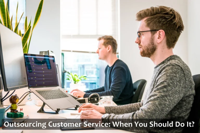 Outsourcing Customer Service: When You Should Do It?