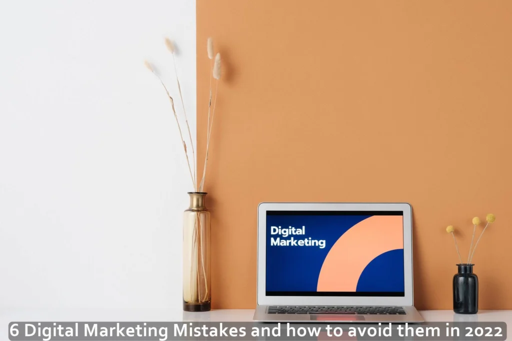 6 Digital Marketing Mistakes and how to avoid them in 2024