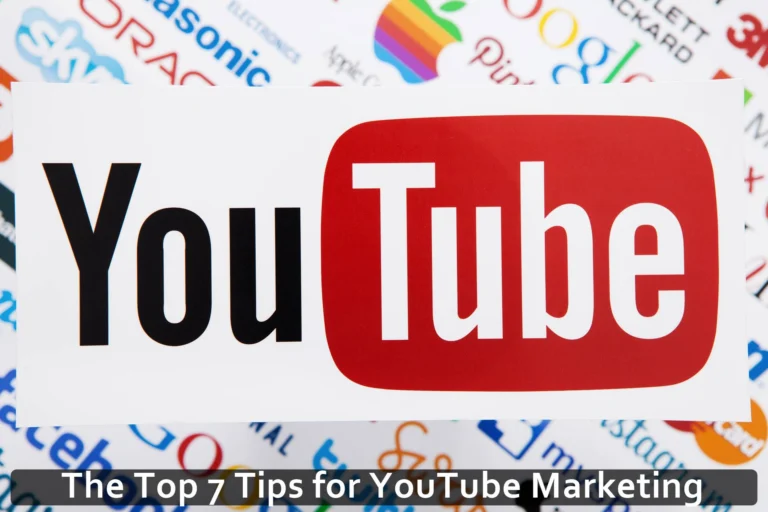 The Top 7 Tips for YouTube Marketing