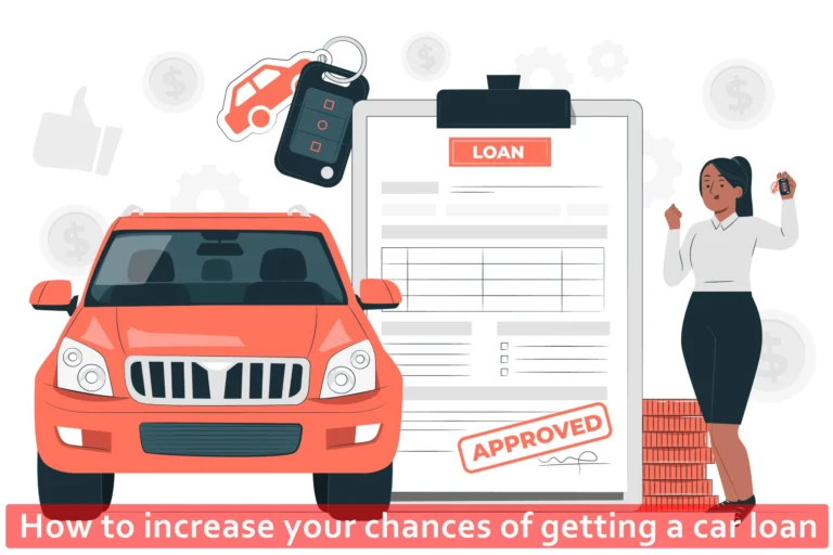 How to increase your chances of getting a car loan