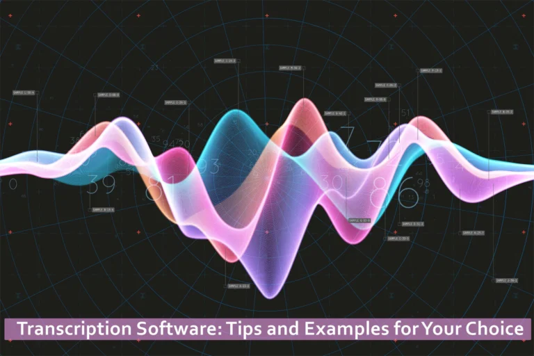 Transcription Software: Tips and Examples for Your Choice