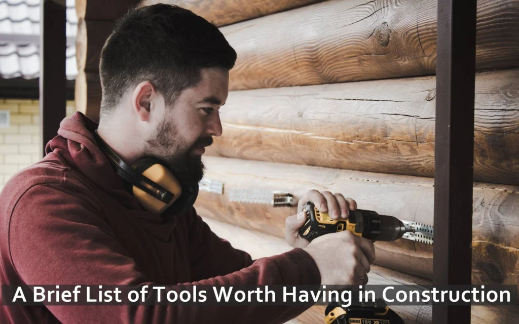A Brief List of Tools Worth Having in Construction