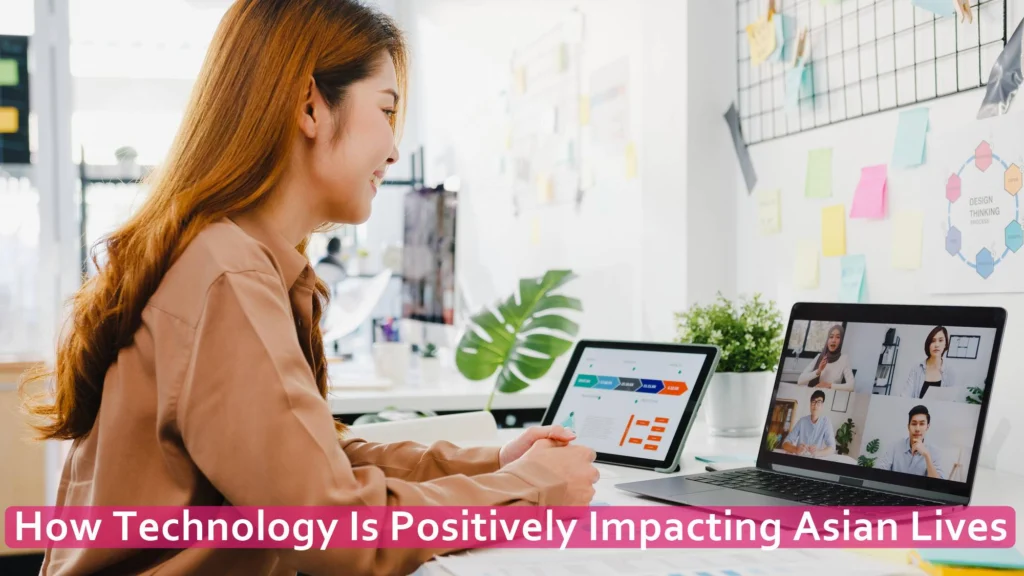 How Technology Is Positively Impacting Asian Lives
