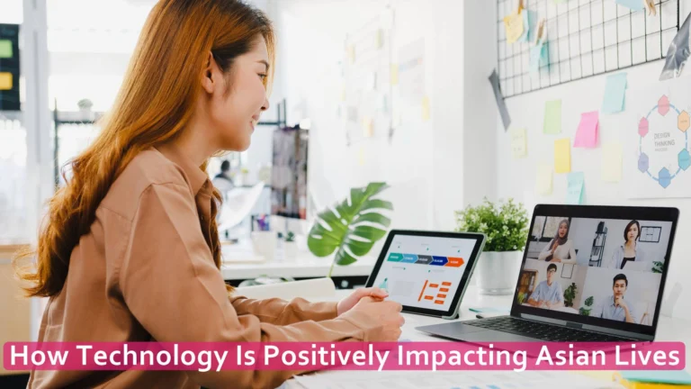 How Technology Is Positively Impacting Asian Lives