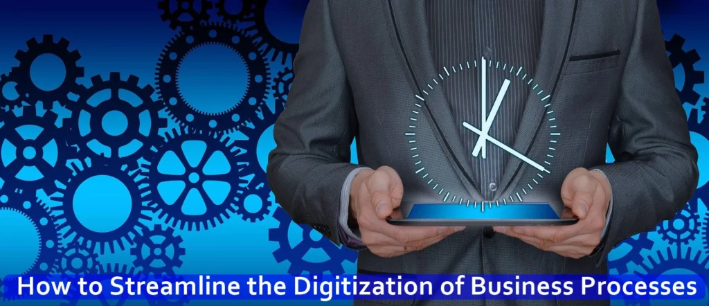 3 Ways to Digitize Your Business Processes