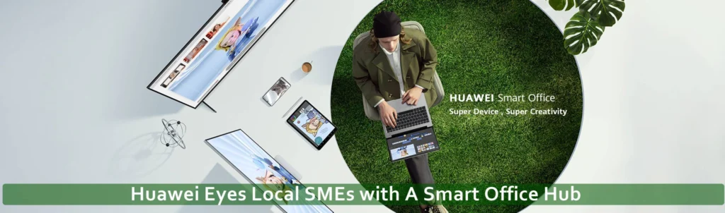 Huawei Eyes Local SMEs with A Smart Office Hub