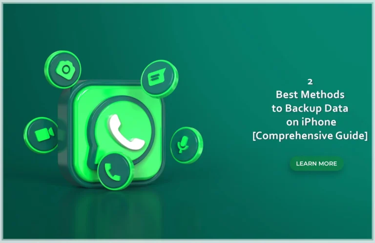 2 Best Methods to Backup WhatsApp Data on iPhone [Comprehensive Guide]