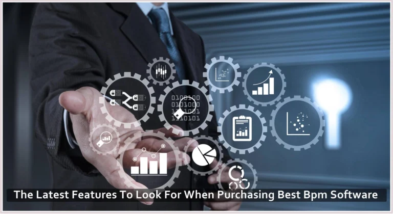 The Latest Features To Look For When Purchasing Best Bpm Software