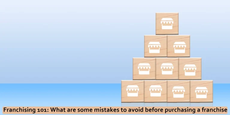 Franchising 101: What are some mistakes to avoid before purchasing a franchise