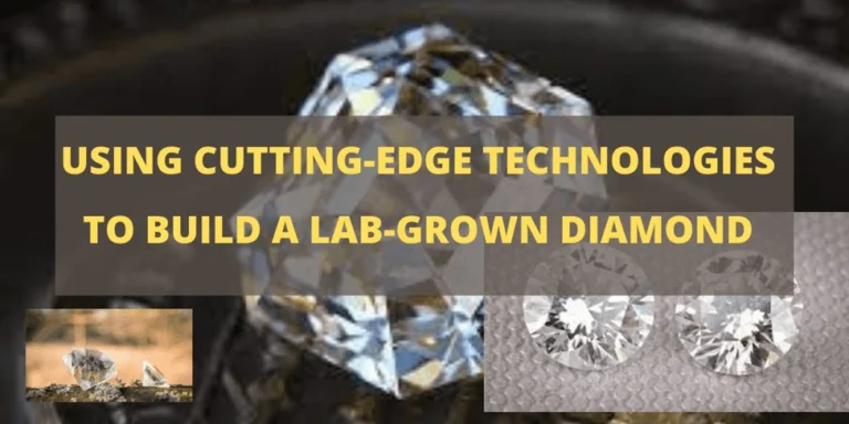 Using Cutting-Edge Technologies to Create a Lab-Grown Diamond