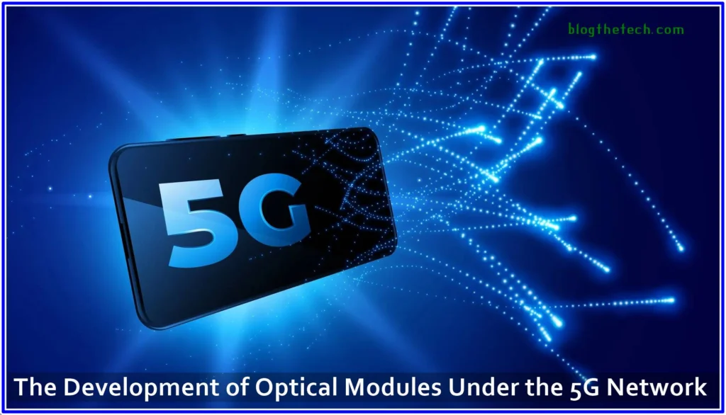 The Development of Optical Modules Under the 5G Network