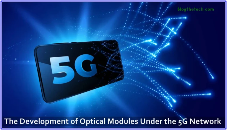 The Development of Optical Modules Under the 5G Network