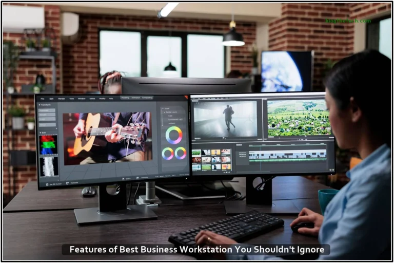 Features of Best Business Workstation You Shouldn't Ignore