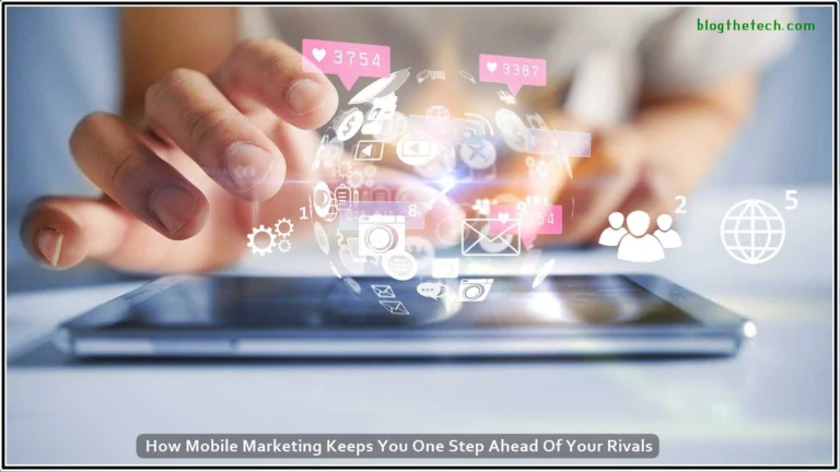 How Mobile Marketing Keeps You One Step Ahead Of Your Rivals