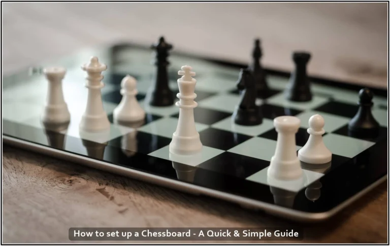 How to set up a Chessboard - A Quick & Simple Guide