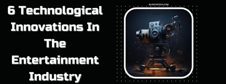 Technological Innovations In The Entertainment Industry