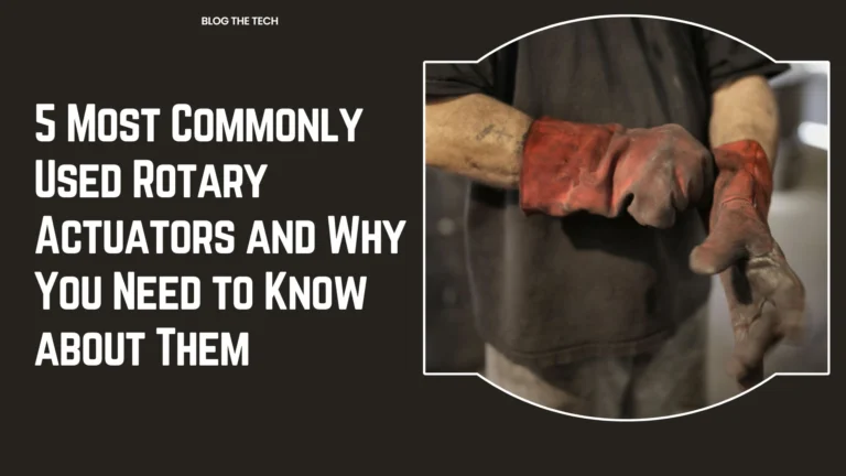 5 Most Commonly Used Rotary Actuators