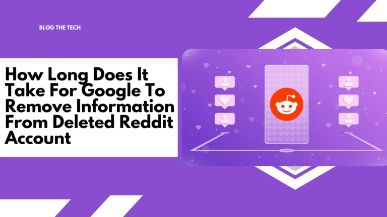 How Long Does It Take For Google To Remove Information From Deleted Reddit Account