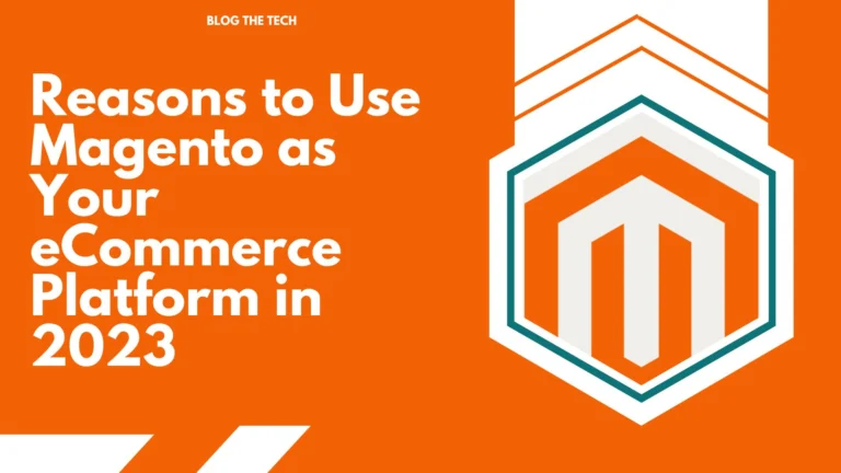 9 Reasons to Use Magento as Your eCommerce Platform in 2024