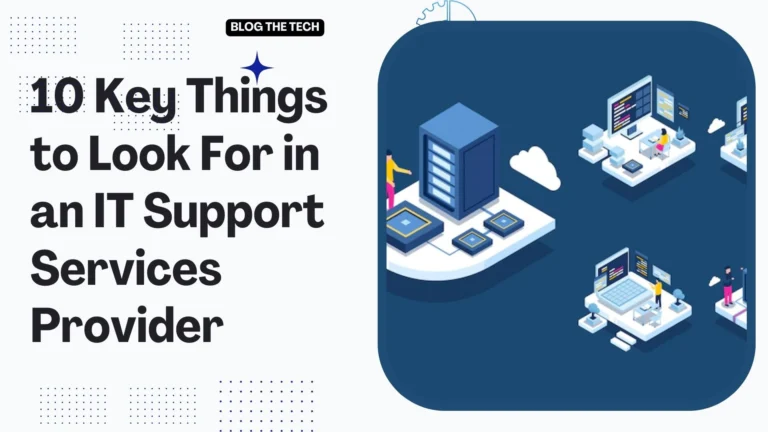 10 Key Things to Look For in an IT Support Services Provider