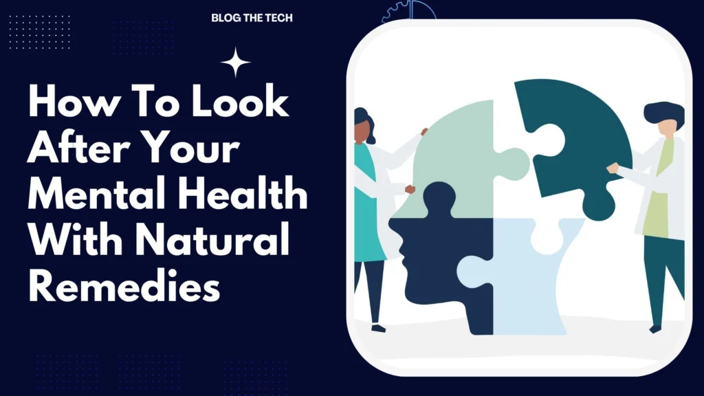 How To Look After Your Mental Health With Natural Remedies