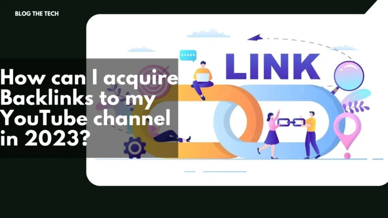How can I acquire Backlinks to my YouTube channel in 2023?