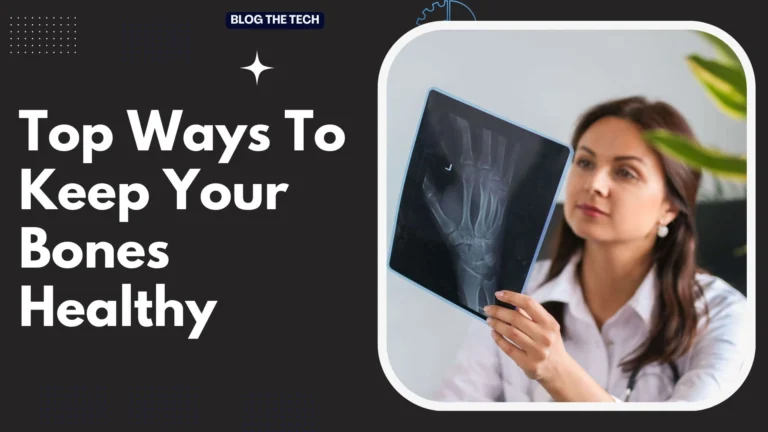 Top Ways To Keep Your Bones Healthy