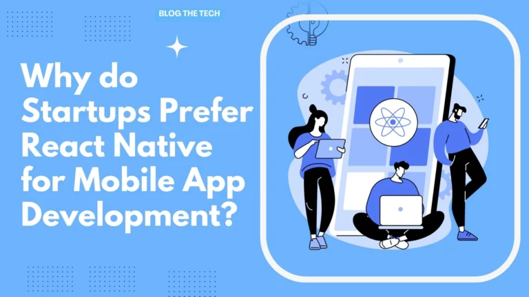 Why do Startups Prefer React Native for Mobile App Development?