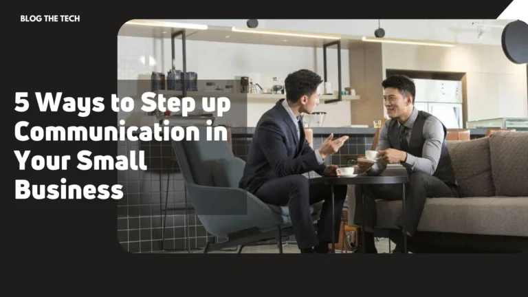 5 Ways to Step up Communication in Your Small Business