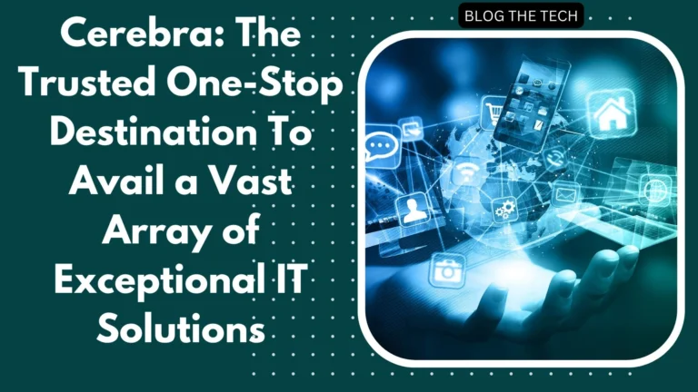 Cerebra The Trusted One Stop Destination To Avail a Vast Array of Exceptional IT Solutions