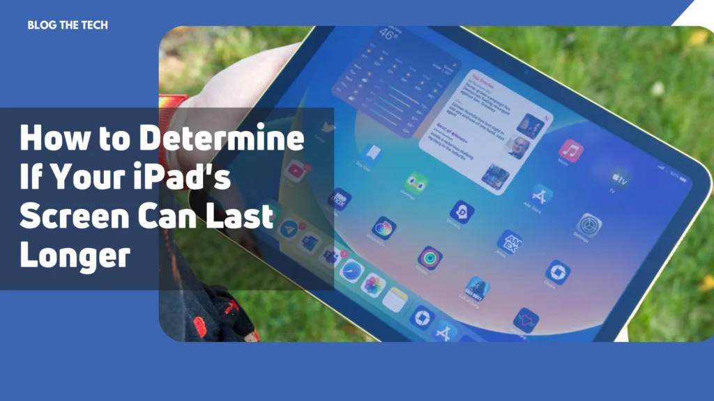 How to Determine If Your iPad’s Screen Can Last Longer